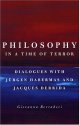 Philosophy in a Time of Terror: Dialogues with Jurgen Habermas and Jacques Derrida